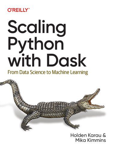 دانلود نسخه کامل کتاب Scaling Python with Dask: From Data Science to Machine Learning