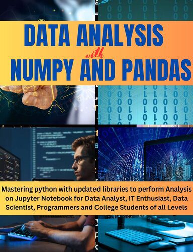 دانلود نسخه کامل کتاب DATA ANALYSIS WITH NUMPY AND PANDAS: Mastering python with updated libraries to perform Analysis on Jupyter Notebook
