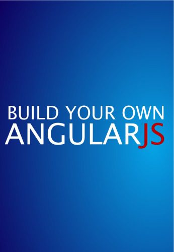 دانلود نسخه کامل کتاب Build Your Own AngularJS