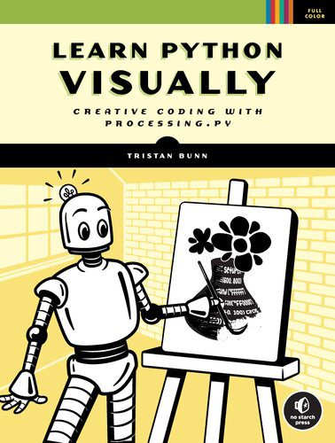 دانلود نسخه کامل کتاب Learn Python Visually: Creative Coding with Processing.py