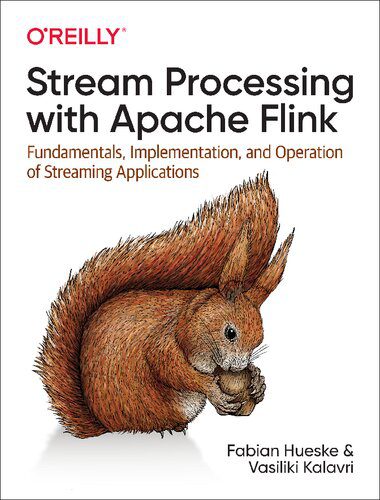 دانلود نسخه کامل کتاب Stream Processing with Apache Flink: Fundamentals, Implementation, and Operation of Streaming Applications