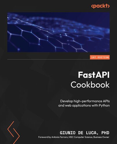 دانلود نسخه کامل کتاب FastAPI Cookbook: Develop high-performance APIs and web applications with Python
