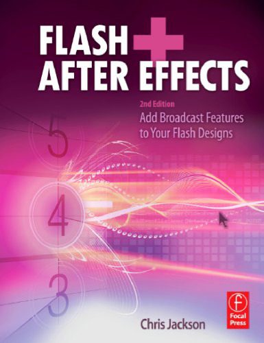 دانلود نسخه کامل کتاب Flash + After Effects, Second Edition: Add Broadcast Features to Your Flash Designs