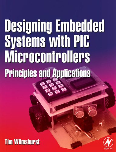 دانلود نسخه کامل کتاب Designing Embedded Systems with PIC Microcontrollers: Principles and Applications