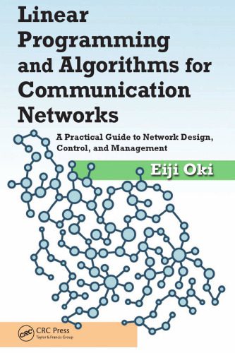 دانلود نسخه کامل کتاب Linear Programming and Algorithms for Communication Networks: A Practical Guide to Network Design, Control, and Management