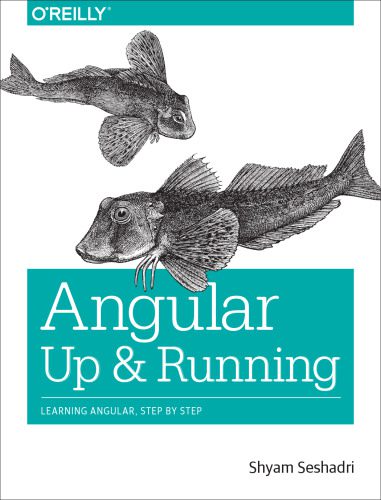 دانلود نسخه کامل کتاب Angular: Up and Running: Learning Angular, Step by Step