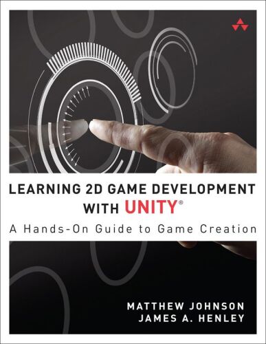 دانلود نسخه کامل کتاب Learning 2D Game Development with Unity: A Hands-On Guide to Game Creation