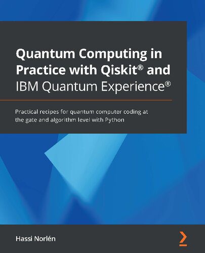 دانلود نسخه کامل کتاب Quantum Computing in Practice with Qiskit and IBM Quantum Experience: Practical recipes for quantum computer coding at the gate and algorithm level with Python