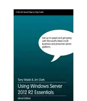 دانلود کتاب Using Windows Server 2012 R2 Essentials, eBook Edition – با استفاده از Windows Server 2012 R2 Essentials، eBook Edition