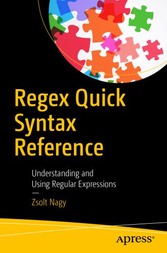 دانلود نسخه کامل کتاب Regex Quick Syntax Reference: Understanding and Using Regular Expressions