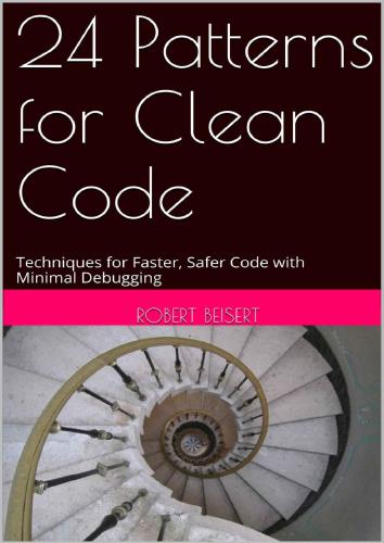 دانلود نسخه کامل کتاب 24 Patterns for Clean Code. Techniques for Faster, Safer Code with Minimal Debugging