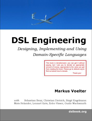 دانلود نسخه کامل کتاب DSL Engineering: Designing, Implementing and Using Domain-Specific Languages