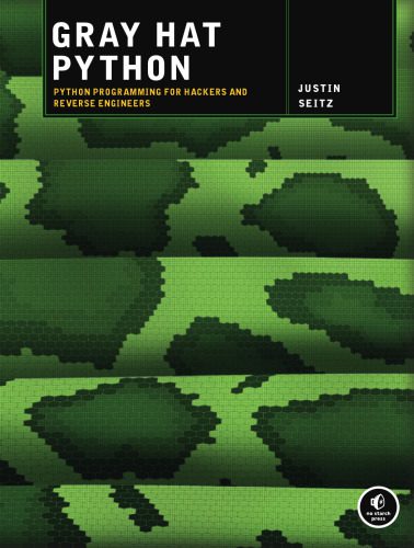 دانلود نسخه کامل کتاب Gray Hat Python: Python Programming for Hackers and Reverse Engineers