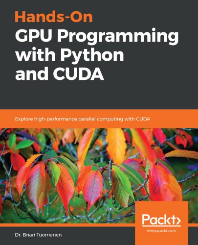 دانلود نسخه کامل کتاب Hands-On GPU Programming with Python and CUDA: Explore high-performance parallel computing with CUDA