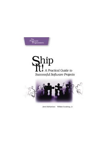 دانلود نسخه کامل کتاب Ship it! A Practical Guide to Successful Software Projects