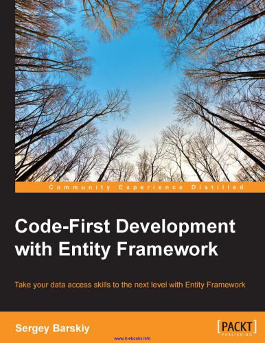 دانلود نسخه کامل کتاب Code-First Development with Entity Framework: Take your data access skills to the next level with Entity Framework