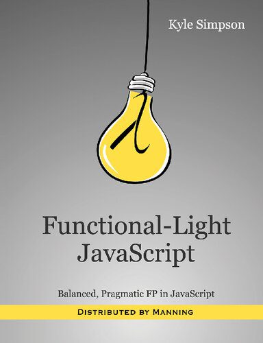 دانلود نسخه کامل کتاب Functional-Light JavaScript: Balanced, Pragmatic FP in JavaScript