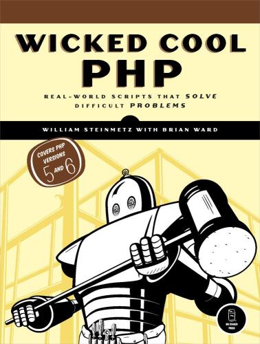 دانلود نسخه کامل کتاب Wicked Cool PHP: Real-World Scripts That Solve Difficult Problems