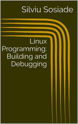 دانلود نسخه کامل کتاب Linux Programming: Building and Debugging