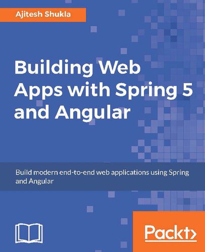 دانلود نسخه کامل کتاب Building Web Apps with Spring 5 and Angular: Modern end-to-end web application development