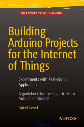 دانلود نسخه کامل کتاب Building Arduino Projects for the Internet of Things: Experiments with Real-World Applications