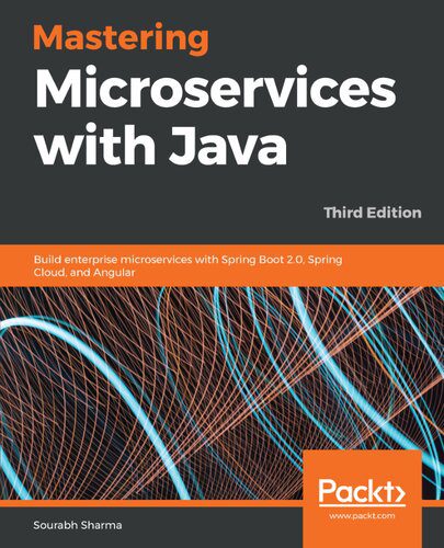دانلود نسخه کامل کتاب Mastering Microservices with Java: Build enterprise microservices with Spring Boot 2.0, Spring Cloud, and Angular, 3rd Edition