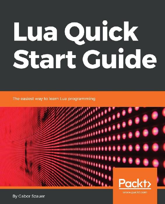 دانلود نسخه کامل کتاب Lua Quick Start Guide: The easiest way to learn Lua programming