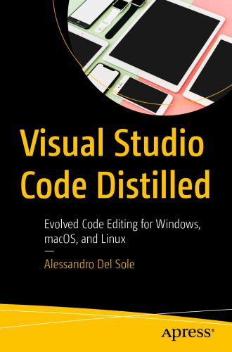 دانلود نسخه کامل کتاب Visual Studio Code Distilled: Evolved Code Editing for Windows, macOS, and Linux