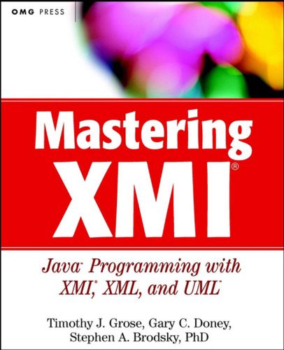 دانلود نسخه کامل کتاب Mastering XMI: Java Programming with XMI, XML, and UML