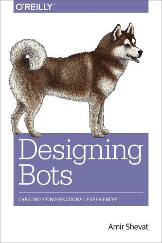 دانلود نسخه کامل کتاب Designing Bots: Creating Conversational Experiences