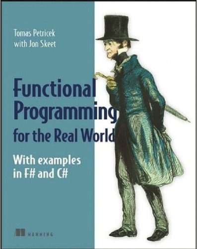 دانلود نسخه کامل کتاب Real World Functional Programming: With Examples in F# and C#