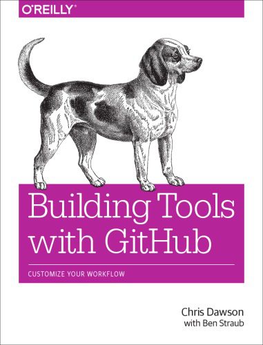 دانلود نسخه کامل کتاب Building Tools with GitHub: Customize Your Workflow