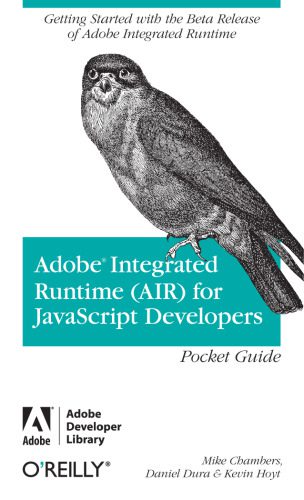 دانلود نسخه کامل کتاب Adobe Integrated Runtime (AIR) for JavaScript Developers Pocket Guide (Adobe Developer Library)