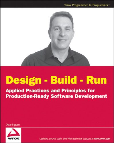 دانلود نسخه کامل کتاب Design – Build – Run: Applied Practices and Principles for Production Ready Software Development (Wrox Programmer to Programmer)
