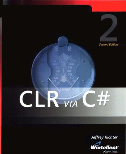 دانلود نسخه کامل کتاب CLR Via C#: Applied Microsoft .Net Framework 2.0 Programming
