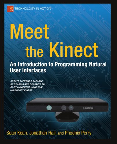 دانلود نسخه کامل کتاب Meet the Kinect: An Introduction to Programming Natural User Interfaces