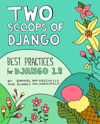 دانلود نسخه کامل کتاب Two Scoops of Django: Best Practices for Django 1.8