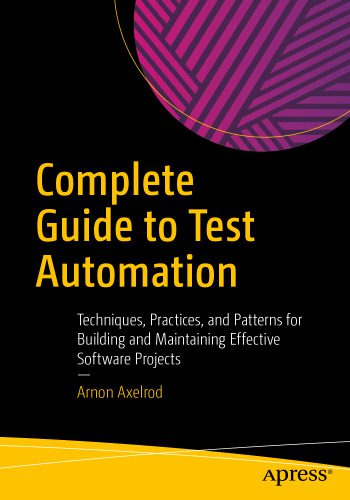 دانلود نسخه کامل کتاب Complete Guide to Test Automation: Techniques, Practices, and Patterns for Building and Maintaining Effective Software Projects