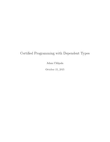 دانلود نسخه کامل کتاب Certified Programming with Dependent Types (draft 2015)