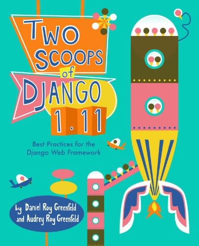 دانلود نسخه کامل کتاب Two Scoops of Django 1.11: Best Practices for the Django Web Framework