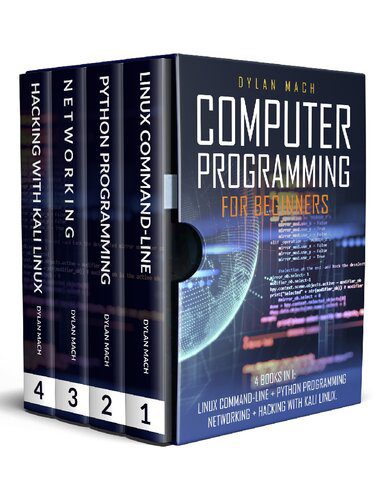 دانلود نسخه کامل کتاب COMPUTER PROGRAMMING FOR BEGINNERS: 4 Books in 1. LINUX COMMAND-LINE + PYTHON Programming + NETWORKING + HACKING with KALI LINUX. Cybersecurity, Wireless, LTE, Networks, and Penetration Testing
