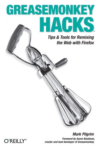 دانلود نسخه کامل کتاب Greasemonkey Hacks: Tips & Tools for Remixing the Web with Firefox