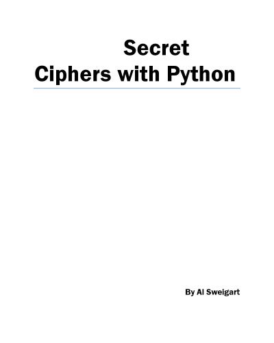 دانلود نسخه کامل کتاب Hacking Secret Ciphers with Python: A beginner’s guide to cryptography and computer programming with Python
