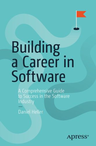 دانلود نسخه کامل کتاب Building a Career in Software: A Comprehensive Guide to Success in the Software Industry