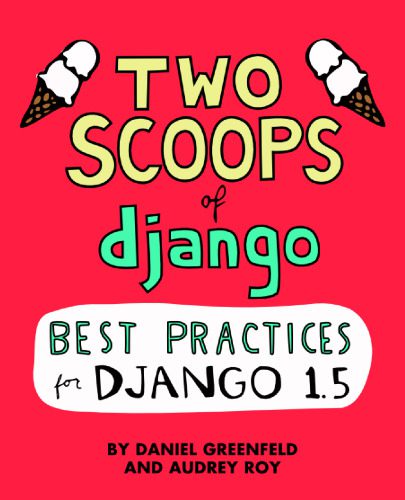 دانلود نسخه کامل کتاب Two Scoops of Django: Best Practices For Django 1.5