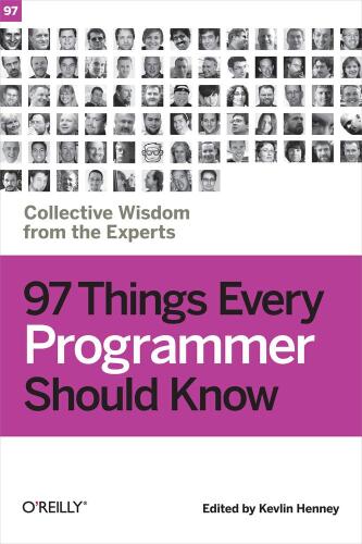 دانلود نسخه کامل کتاب 97 Things Every Programmer Should Know: Collective Wisdom from the Experts