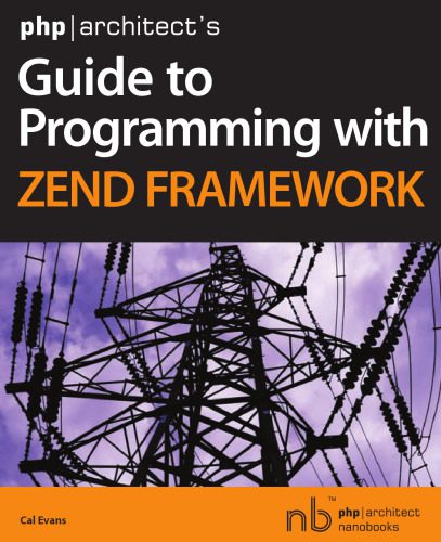 دانلود نسخه کامل کتاب php architect’s Guide to Programming with Zend Framework
