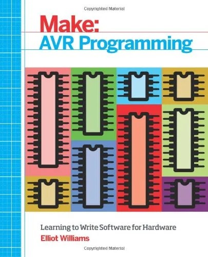 دانلود نسخه کامل کتاب Make: AVR Programming: Learning to Write Software for Hardware (+ дополнительные материалы с сайта поддержки)