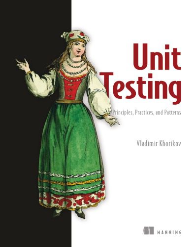 دانلود نسخه کامل کتاب Unit Testing Principles, Practices, and Patterns