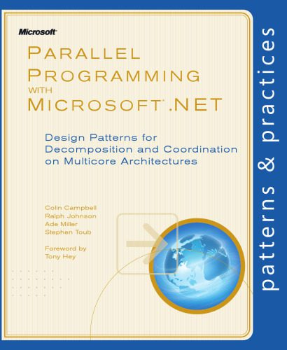 دانلود نسخه کامل کتاب Parallel Programming with Microsoft .NET: Design Patterns for Decomposition and Coordination on Multicore Architectures (Patterns & Practices)